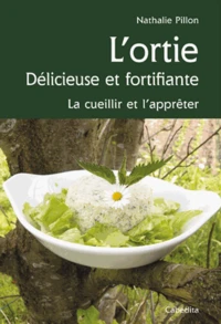 L'ortie, délicieuse et fortifiante