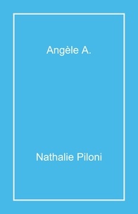 Nathalie Piloni - Angèle A..