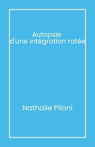 Nathalie Piloni - Autopsie  d'une intégration ratée.