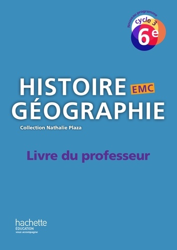 Nathalie Plaza et Stéphane Vautier - Histoire Géographie EMC 6e cycle 3 - Livre du professeur.