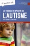 Nathalie Poirier et Ariane Leroux-Boudreault - 10 questions sur le trouble du spectre de l'autisme chez l'enfant et l'adolescent.