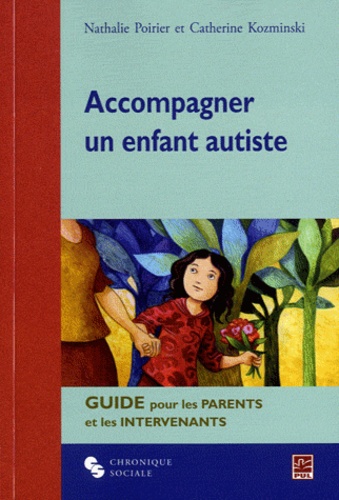 Nathalie Poirier et Catherine Kozmiski - Accompagner un enfant autiste - Guide pour les parents et les intervenants.