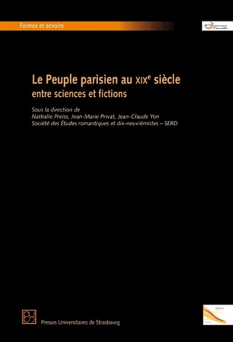 Nathalie Preiss et Jean-Marie Privat - Le peuple parisien au XIXe siècle : entre sciences et fictions.