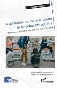 Nathalie Prince et Claude Bisson-Vaivre - La littérature de jeunesse contre  le harcèlement scolaire - Développer l’empathie pour prévenir le harcèlement.