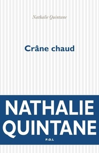 Nathalie Quintane - Crâne chaud.