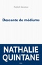 Nathalie Quintane - Descente de médiums.