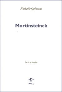 Nathalie Quintane - "Mortinsteinck" - Le livre du film.