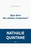 Nathalie Quintane - Que faire des classes moyennes ?.