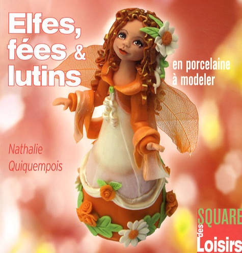 Nathalie Quiquempois - Elfes, fées et lutins en porcelaine à modeler.
