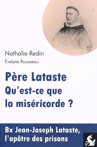Nathalie Redin - Père Lataste, qu'est-ce que la miséricorde ?.