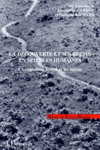 Nathalie Richard et Jacqueline Carroy - La découverte et ses récits en sciences humaines - Champollion, Freud et les autres, [colloque, Paris, 30 mai-1er juin 1995.