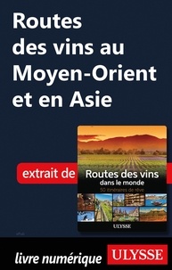 Téléchargement gratuit de Google books téléchargeur Routes des vins au Moyen-Orient et en Asie par Nathalie Richard (French Edition)