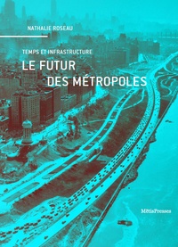 Nathalie Roseau - Le futur des métropoles - Temps et infrastructure.