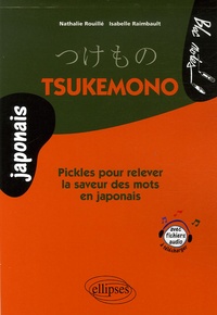 Nathalie Rouillé et Isabelle Raimbault - Tsukemono - Pickles pour relever la saveur des mots en japonais.