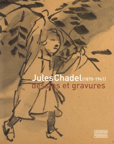 Nathalie Roux et Amandine Royer - Jules Chadel (1870-1941) : Nature & mouvement - Dessins et gravures.