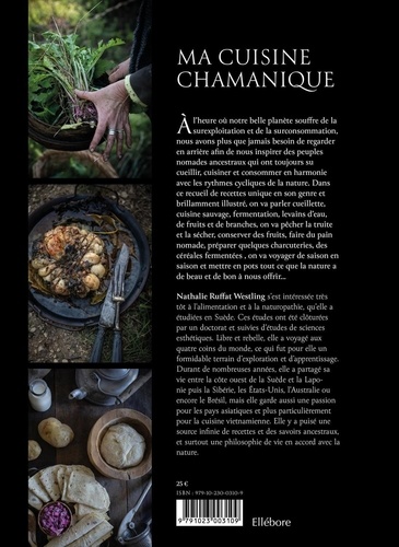 Ma cuisine chamanique. Recettes sauvages et nomades