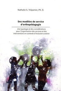 Nathalie S. Trépanier - Des modèles de service d'orthopédagogie - Une typologie et des considérations pour l'organisation des services et des interventions en contexte d'inclusion scolaire.