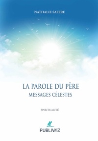 Nathalie Saffre - La parole du père - Messages célestes.