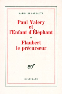 Nathalie Sarraute - Paul Valéry et l'Enfant d'Éléphant. [suivi de] Flaubert le précurseur.