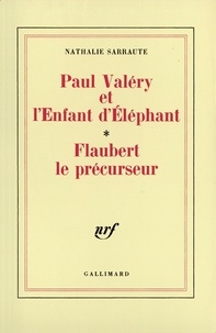 Nathalie Sarraute - Paul Valéry et l'Enfant d'Éléphant. [suivi de] Flaubert le précurseur.
