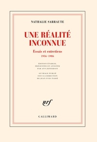 Nathalie Sarraute - Une réalité inconnue - Essais et entretiens 1956-1986.