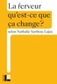 Nathalie Sarthou-Lajus - La ferveur - Qu'est-ce que ça change ?.