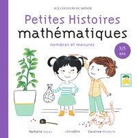 Nathalie Sayac et Caroline Modeste - Petites Histoires mathématiques 3/5 ans - Nombres et mesures.