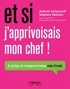 Nathalie Schipounoff et Stéphane Malochet - Et si j'approvisais mon chef ! - Se protéger du management toxique mode d'emploi.