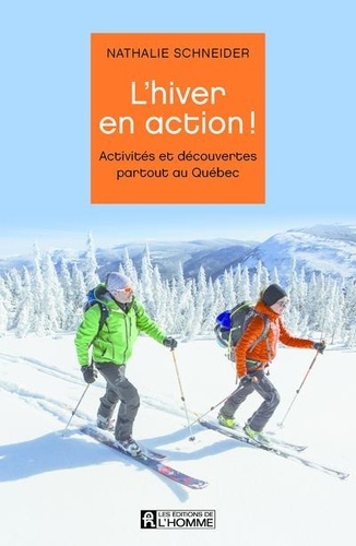L'hiver en action !. Activités et découvertes partout au Québec