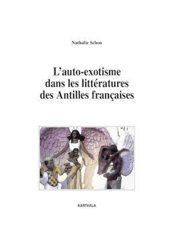 Nathalie Schon - L'auto-exotisme dans les littératures des Antilles françaises.
