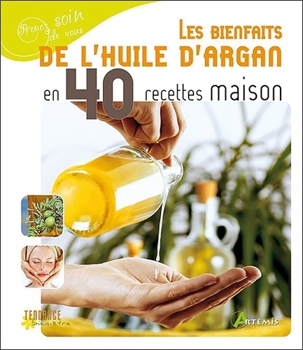 Nathalie Semenuik - Les bienfaits de l'huile d'argan en 40 recettes maison.
