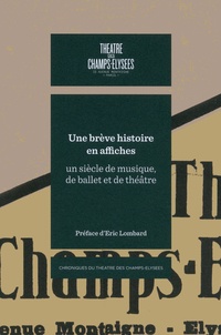 Nathalie Sergent - Une brève histoire en affiches - Un siècle de musique, de ballet et de théâtre.