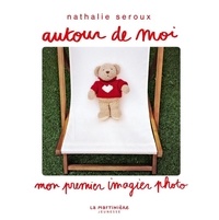 Nathalie Seroux - Autour de moi - Mon premier imagier photo.