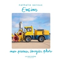 Nathalie Seroux - Engins - Mon premier imagier photo.