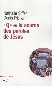 "Q" ou la source des paroles de Jésus