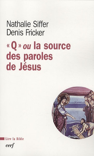 Nathalie Siffer et Denis Fricker - "Q" ou la source des paroles de Jésus.