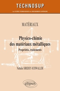 Nathalie Siredey-Schwaller - Physico-chimie des matériaux métalliques - Propriétés, traitements.