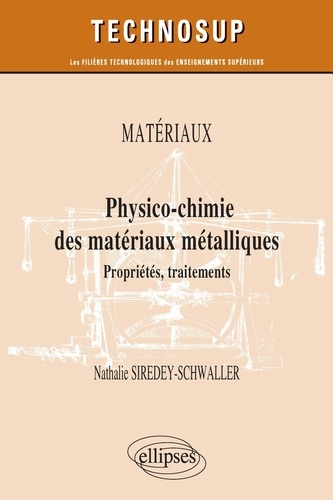 Physico-chimie des matériaux métalliques. Propriétés, traitements