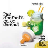 Nathalie Six et  Synthèse vocale - Pas d'enfants, ça se défend !.