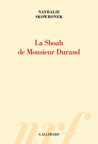 Nathalie Skowronek - La Shoah de Monsieur Durand.