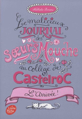 Nathalie Somers - Le malicieux journal des soeurs Mouche au collège de Castelroc Tome 1 : L'arrivée !.