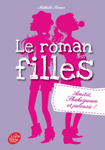 Nathalie Somers - Le roman des filles Tome 3 : Amitié, Shakespeare et jalousie !.