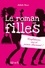 Le roman des filles. Confidences, SMS et prince charmant