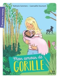 Nathalie Somers et Gwenaëlle Doumont - Mon amour de gorille.