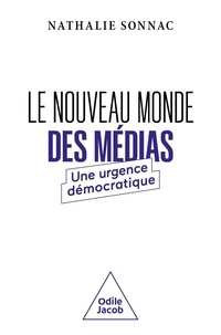 Nathalie Sonnac - Le Nouveau monde des médias - Une urgence démocratique.