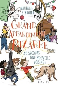 Nathalie Stragier - Grand appartement bizarre Tome 3 : Au secours, une nouvelle voisine !.