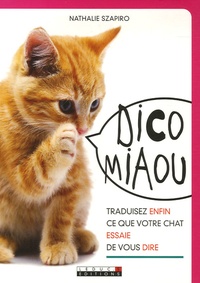Nathalie Szapiro-Manoukian - Dico Miaou - Traduisez enfin ce que votre chat essaie de vous dire.