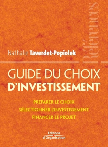 Nathalie Taverdet-Popiolek - Guide du choix des investissement.