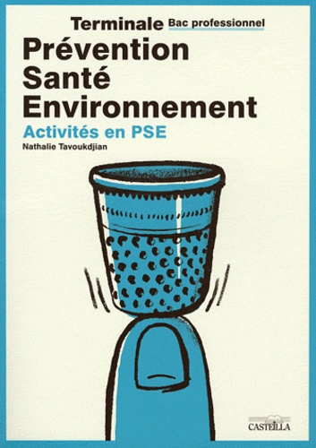 Nathalie Tavoukdjian - Prévention Santé Environnement Tle Bac pro - Activités en PSE.