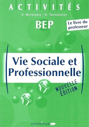 Nathalie Tavoukdjian et Sylvie Morançais - Vie sociale et professionnelle BEP - Livre du professeur.